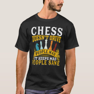 T-shirt Les échecs ne rendent pas les gens fous, ils garde