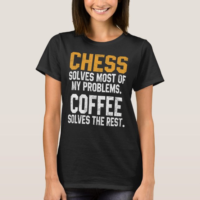 T-shirt Les échecs solutionnent mes problèmes Café Joueur  (Devant)