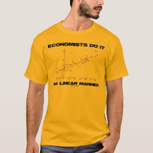 T-shirt Les économistes le font d'une façon linéaire (la