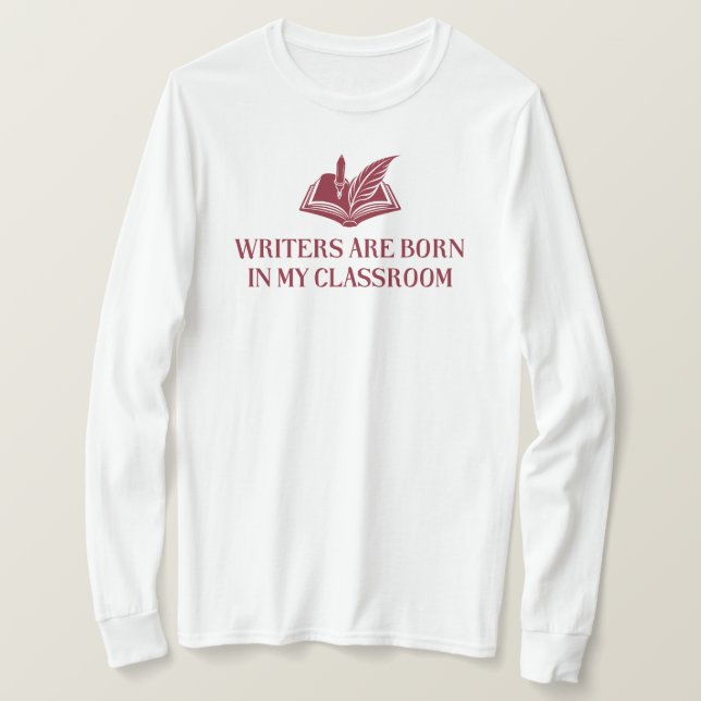 T-shirt Les Écrivains Sont Nés Dans Ma Classe | Enseignant (Design devant)