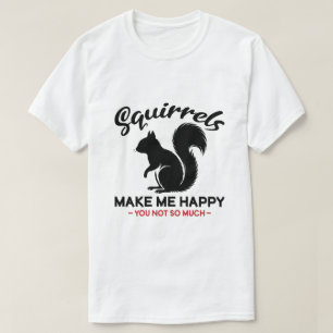 T-shirt Les écureuils sarcastiques me rendent heureux, vou