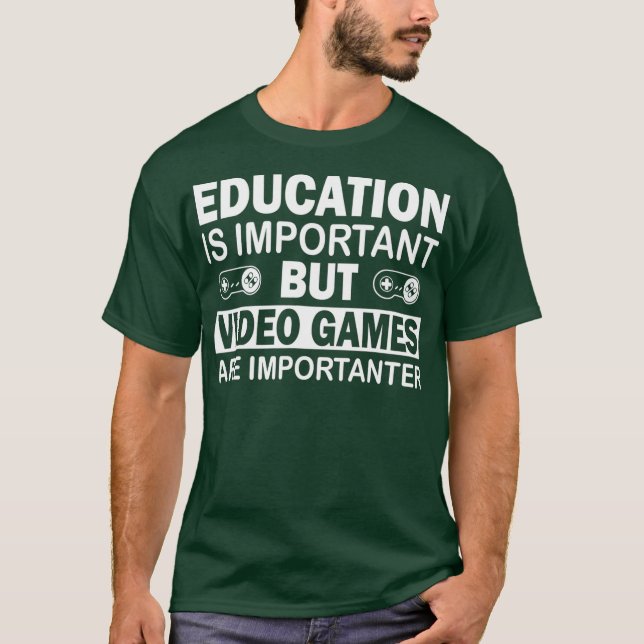T-shirt Les Éduques De Jeu Est Important Jeux Vidéo Sont (Devant)