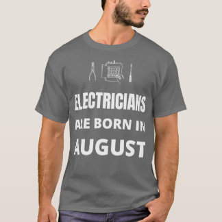 T-shirt Les électriciens naissent en août