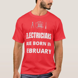 T-shirt Les électriciens naissent en février