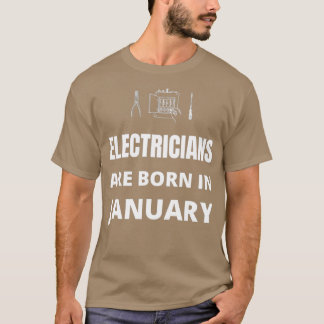 T-shirt Les électriciens naissent en janvier
