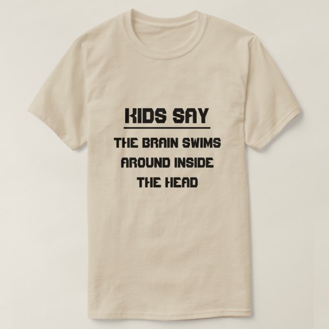 T-shirt Les enfants disent : Le cerveau nage dans la tête (Design devant)