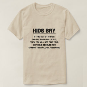 T-shirt Les enfants disent : Si vous allez marcher et le c