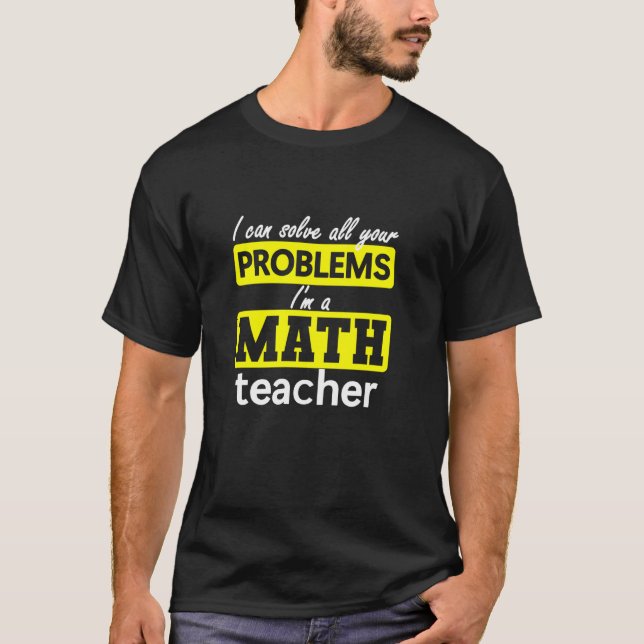 T-shirt Les enseignants de mathématiques résolvent des pro (Devant)