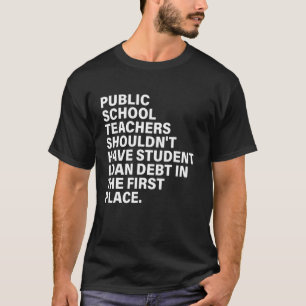 T-shirt Les enseignants des écoles publiques ne devraient 