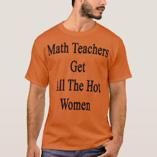 T-shirt Les Enseignants En Mathématiques Obtiennent Toutes