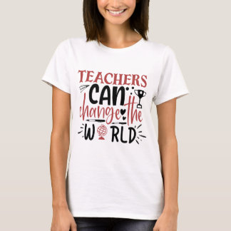 T-shirt Les Enseignants Peuvent Changer Le Monde Des Femme