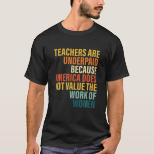 T-shirt Les Enseignants Sont Sous-Payés Parce Que L'Amériq