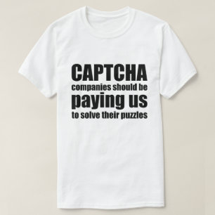 T-shirt Les entreprises Captcha devraient nous payer un m