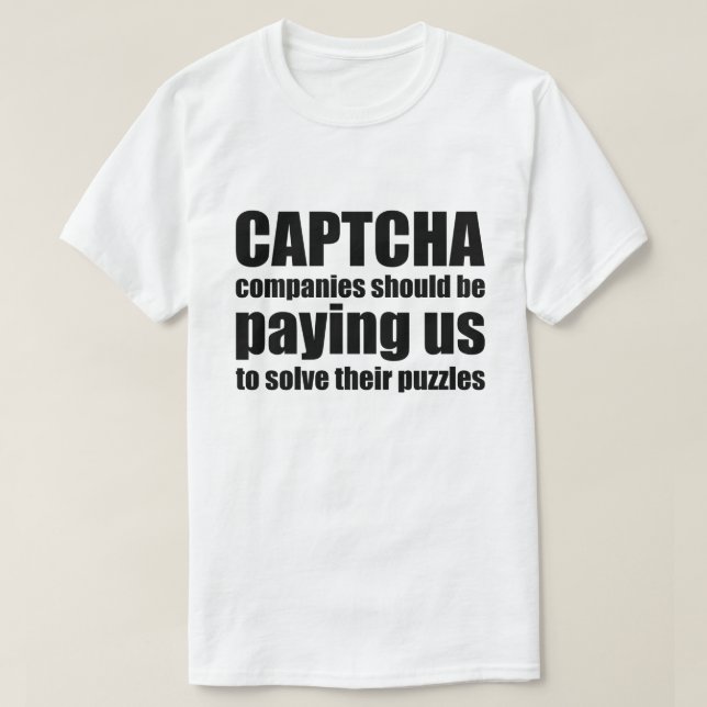 T-shirt Les Entreprises Captcha Devraient Nous Payer Un Mè (Design devant)