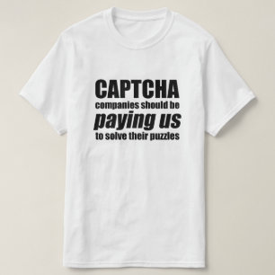 T-shirt Les Entreprises Captcha Devraient Nous Payer Un Mè