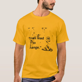 T-shirt « Les épreuves mènent au changement – Fleurir à tr