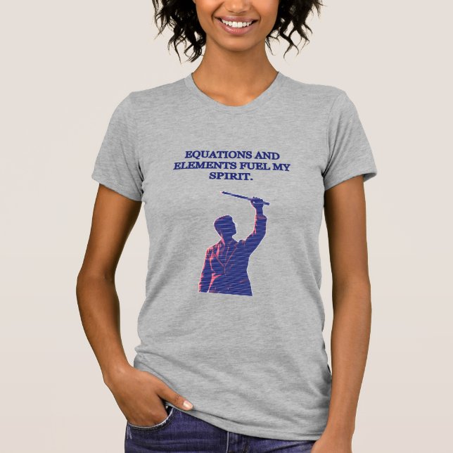 T-shirt Les équations et les éléments alimentent mon espri (Devant)