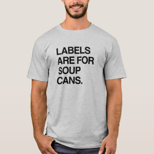 T-SHIRT LES ÉTIQUETTES SONT POUR DES BOÎTES DE SOUPE