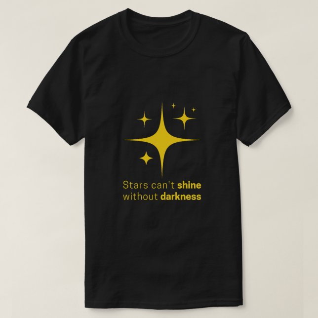 T-shirt Les étoiles ne peuvent briller sans obscurité (Design devant)