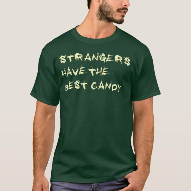 T-SHIRT LES ÉTRANGERS PRENNENT LA MEILLEURE SUCRERIE (Devant)