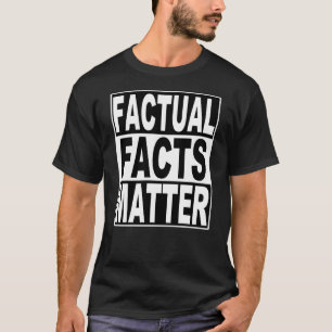 T-shirt Les faits factuels comptent Texte de protestation