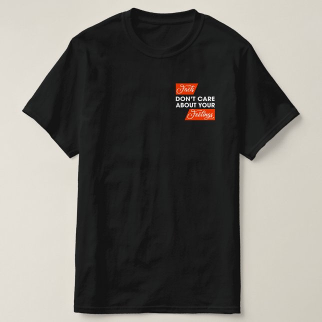 T-shirt Les faits ne se soucient pas de vos sentiments pol (Design devant)