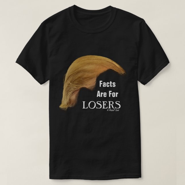 T-shirt Les faits sont pour LOSERS - une chemise MisterP (Design devant)