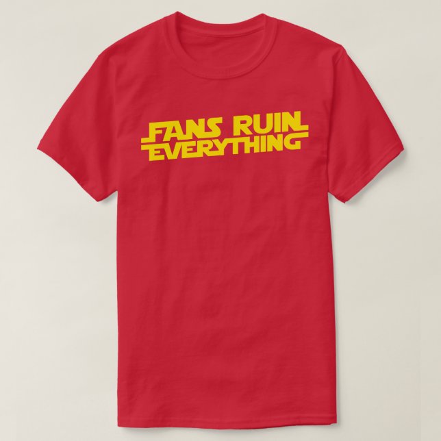 T-shirt Les fans ruinent tout (Design devant)