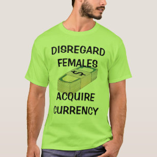 T-shirt Les femelles de négligence, acquièrent la devise