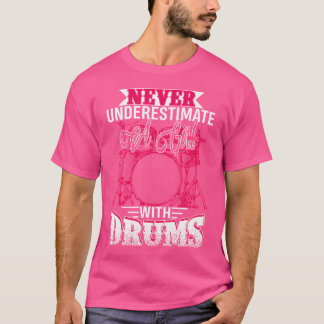 T-shirt Les Femmes À La Batterie Ne Sous-Estiment Jamais U