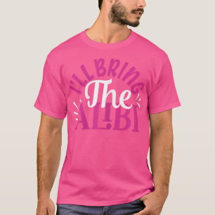 T-shirt Les Femmes Apporteront Les Filles Alibi BFF Qui Co