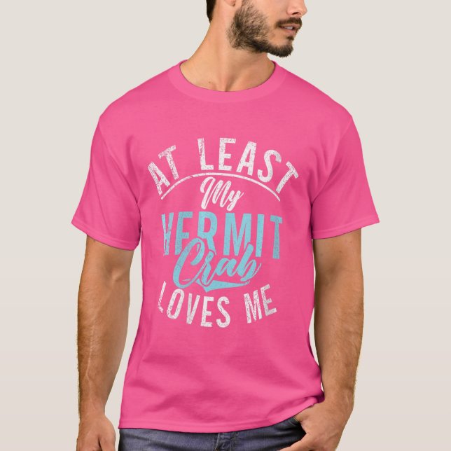 T-shirt Les Femmes Au Moins Mon Crabe Hermite M'Aime Un He (Devant)