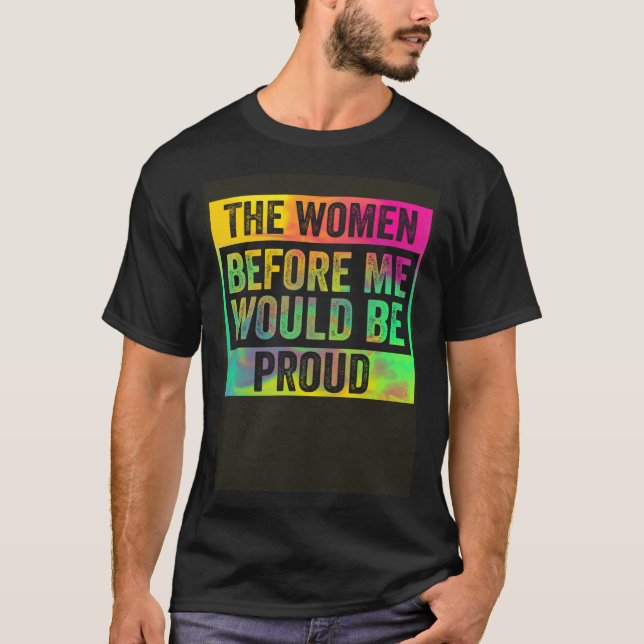 T-shirt Les Femmes Avant Moi Seraient Fières De Pullov Col (Devant)