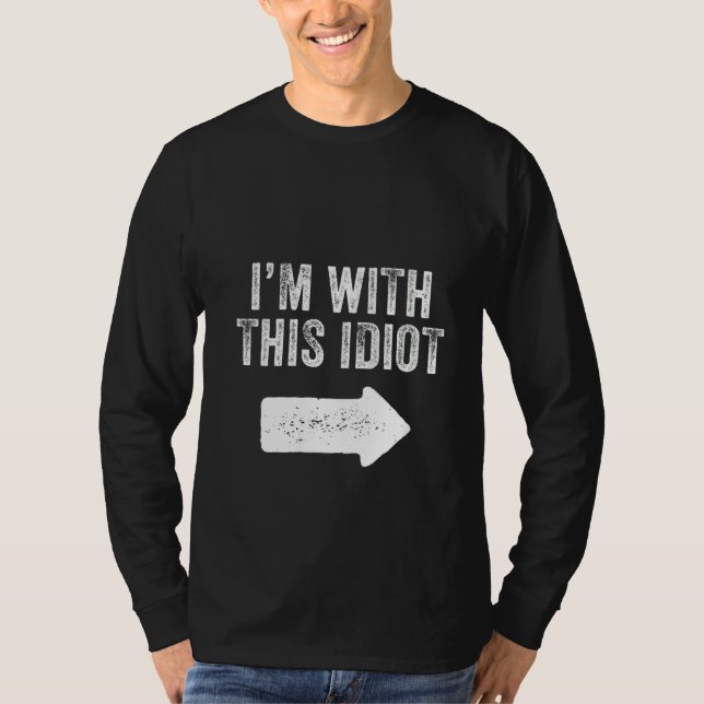 T-shirt Les femmes avec qui je suis cette Idiot drôle Dire (Devant)