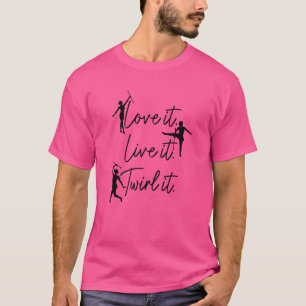 T-shirt Les Femmes Baton Twirling Love It Live It Twirl It