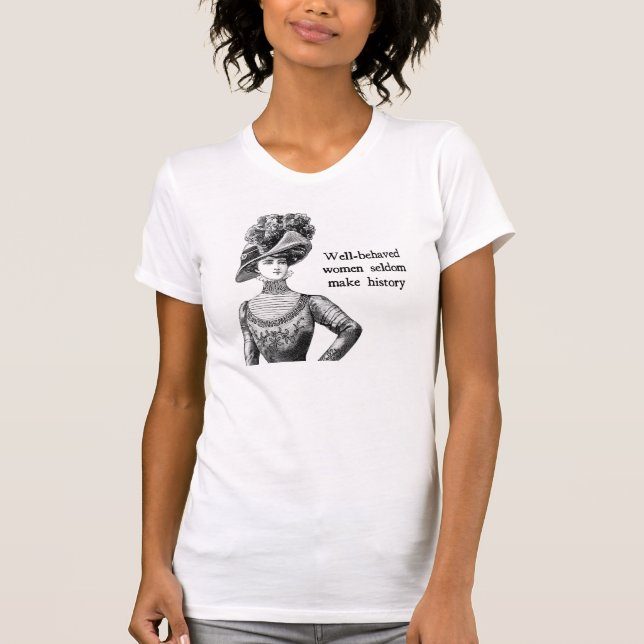 T-shirt Les Femmes Bien Comportées Font Rarement Histoire (Devant)