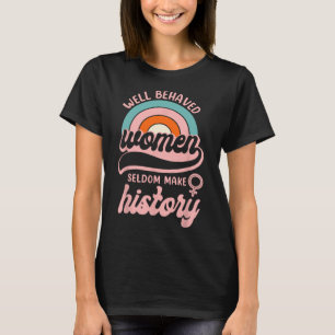 T-shirt Les Femmes Bien Comportées Font Rarement Histoire 