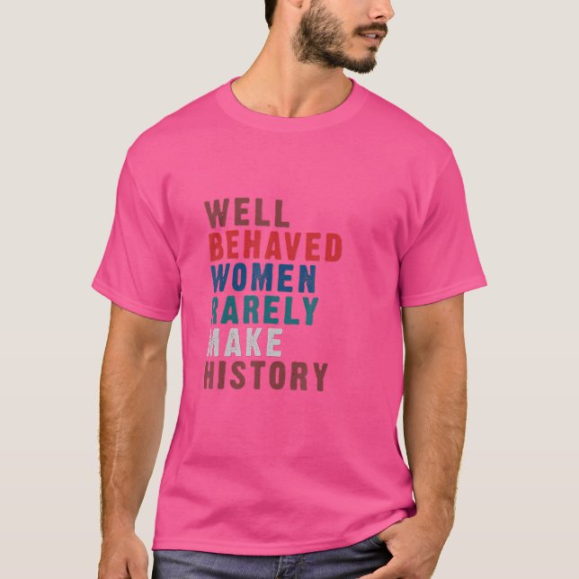 T-shirt Les Femmes Bien Comportées Font Rarement L'Histoir (Devant)