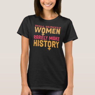 T-shirt Les Femmes Bien Comportées Font Rarement L'Histoir
