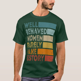 T-shirt Les Femmes Bien Comportées Les Femmes Font Raremen