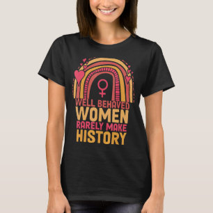 T-shirt Les Femmes Bien Comportées Rarement Faire Histoire