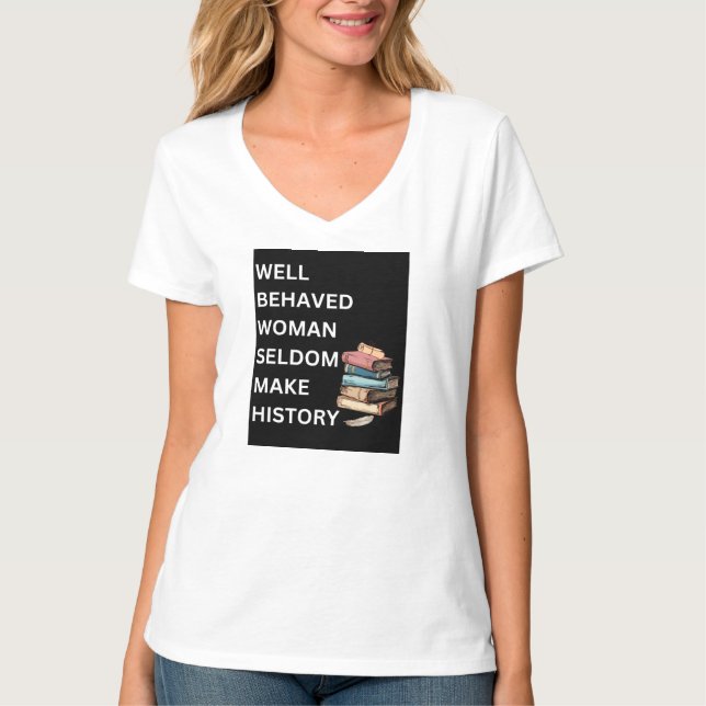 T-shirt "Les femmes bien conduites font rarement l'histoir (Devant)