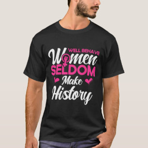 T-shirt Les femmes bien conduites font rarement l'histoire