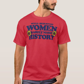 T-shirt Les femmes bien conduites font rarement l'histoire
