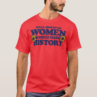 T-shirt Les femmes bien conduites font rarement l'histoire