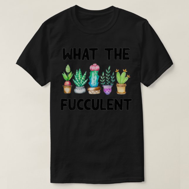 T-shirt Les femmes Ce que le fucculent succulent Cactus s' (Design devant)