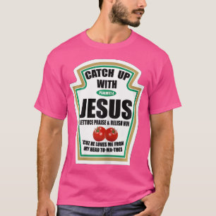 T-shirt Les Femmes chrétiennes rattrapent Jésus Ketchup