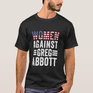 T-shirt Les femmes contre Greg Abbott protègent les droits
