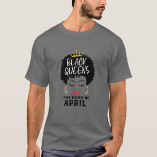 T-shirt Les Femmes Des Reines Noires Sont Nées En Avril Jo