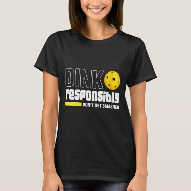 T-shirt Les femmes dinkent de manière responsable, ne se f (Devant)